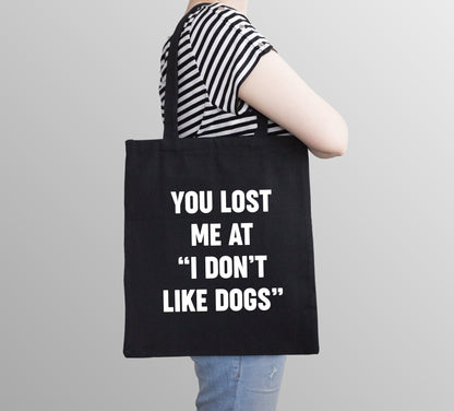 You Lost Me At "I Don't Like Dogs" Reusable Cotton Shopping Bag Tote with Long Handles