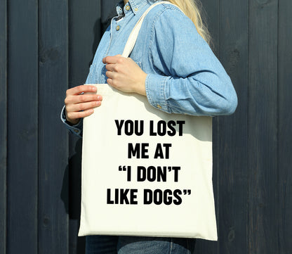 You Lost Me At "I Don't Like Dogs" Reusable Cotton Shopping Bag Tote with Long Handles