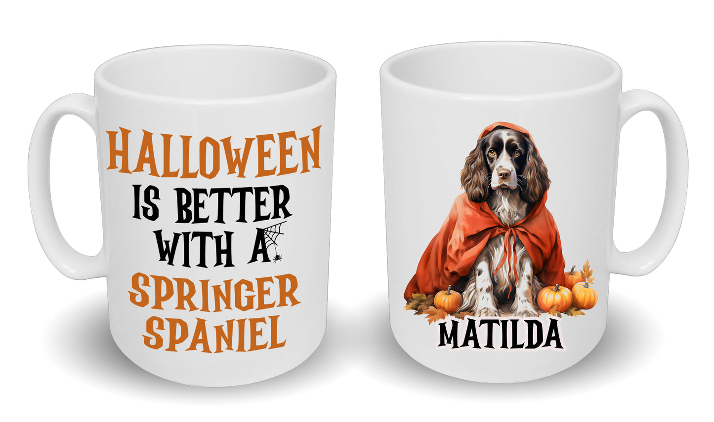 Halloween Is Better With A Springer Spaniel Mug & Any Name