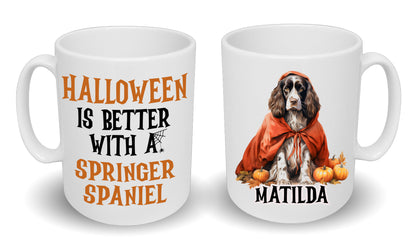 Halloween Is Better With A Springer Spaniel Mug & Any Name