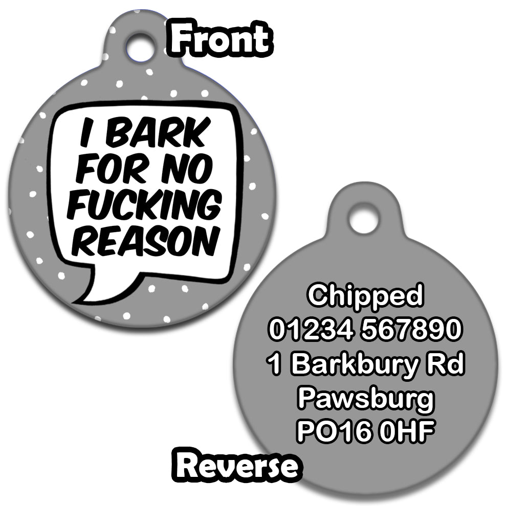 I Bark For No Fucking Reason Grey - Pet ID Tag