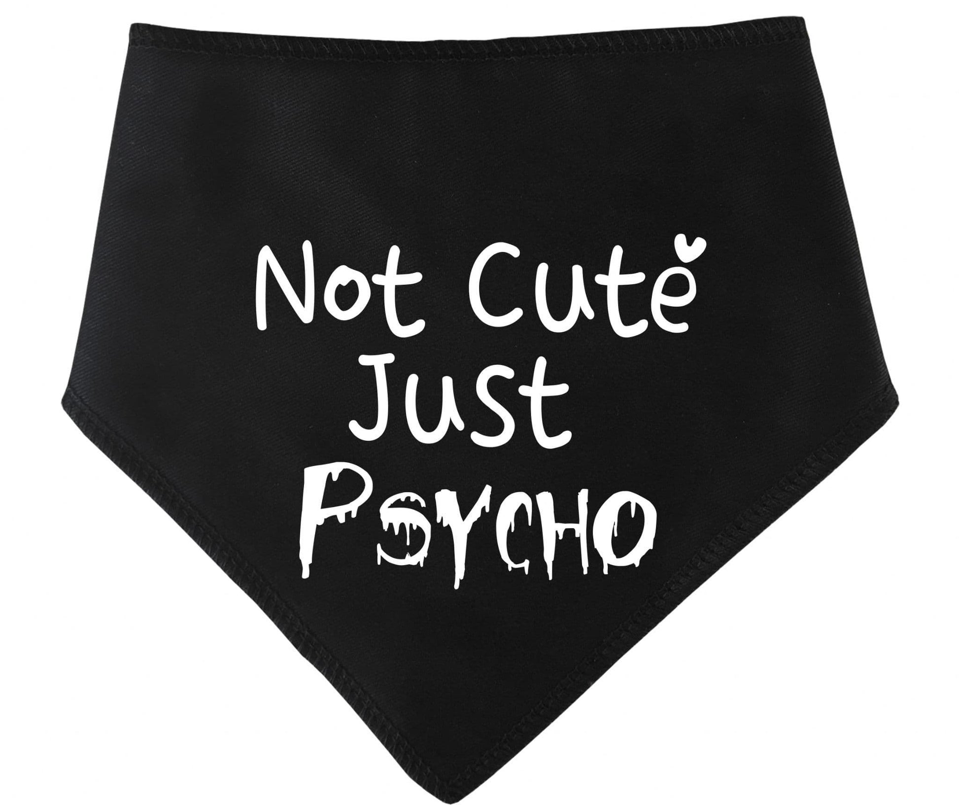 'Not Cute Just Psycho' Dog Bandana