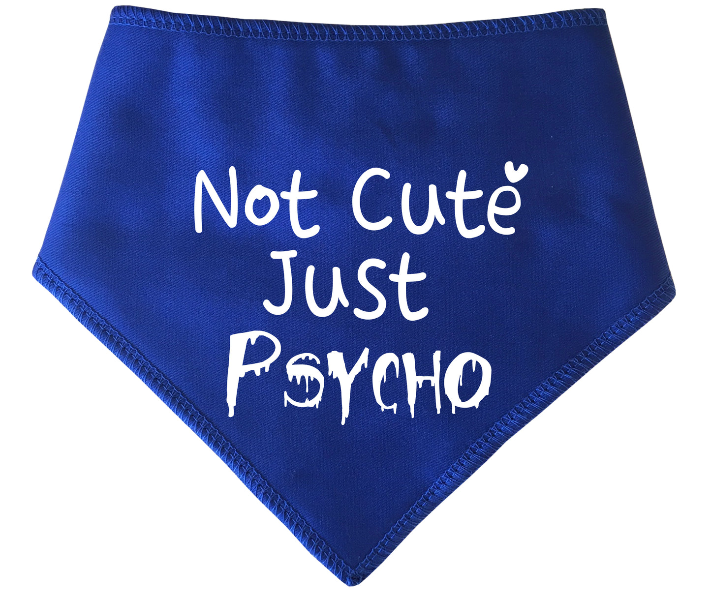 Not Cute Just Psycho Dog Bandana