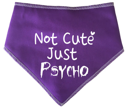 Not Cute Just Psycho Dog Bandana