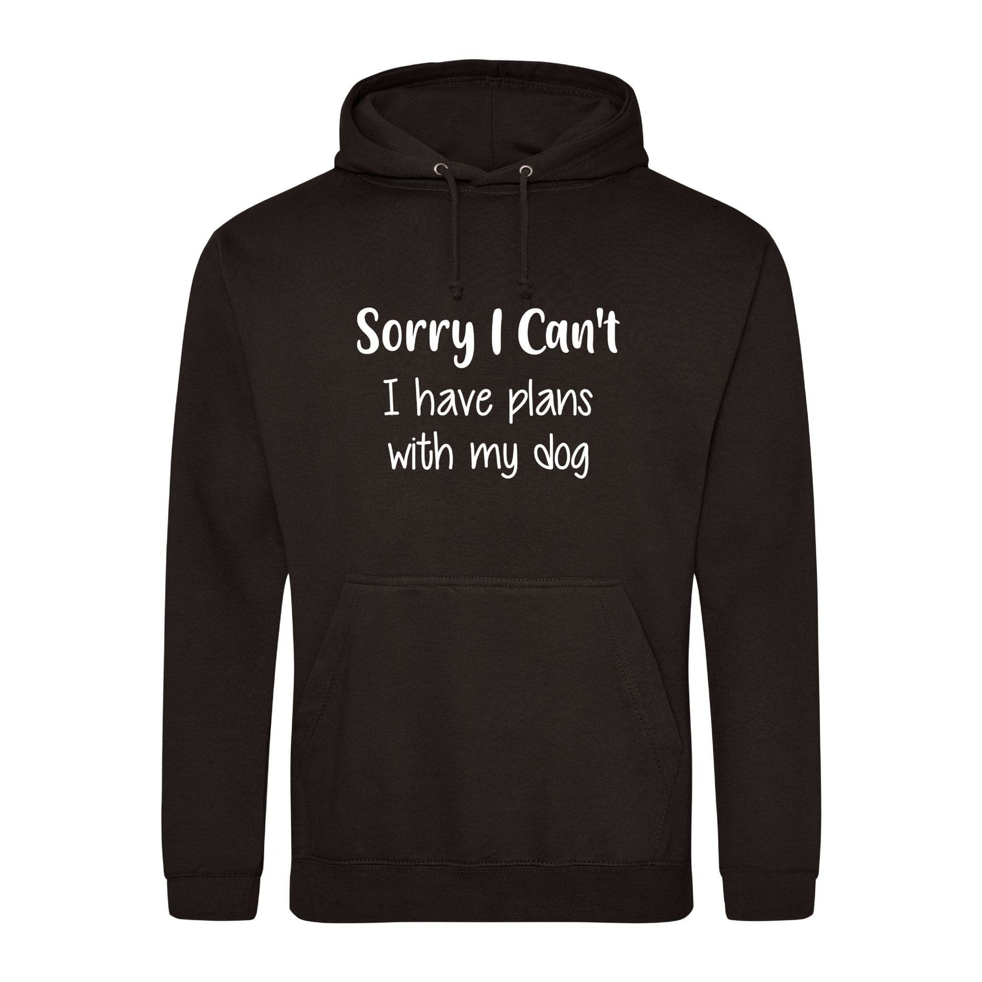 Sorry I Can't I Have Plans With My Dog Hoodie