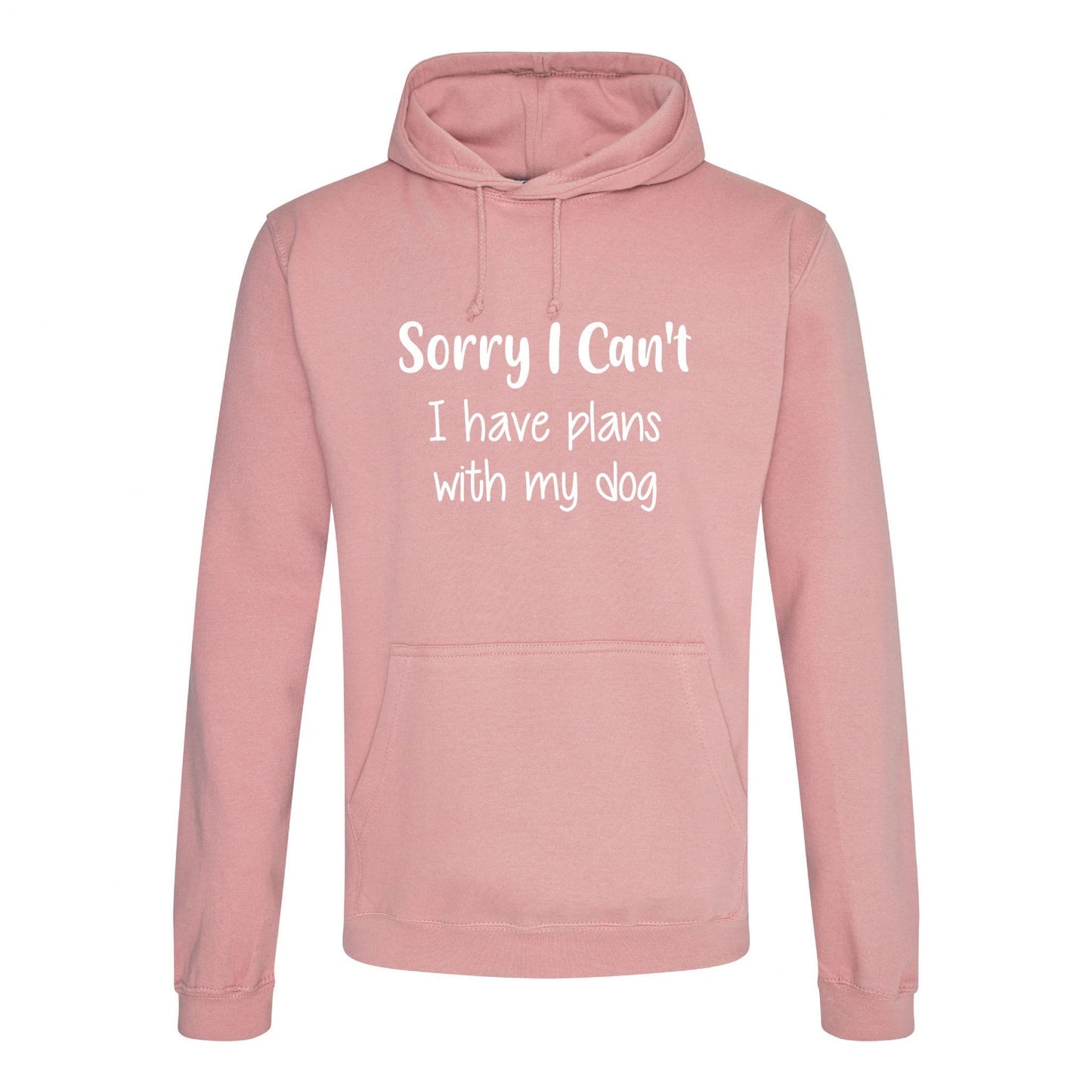 Sorry I Can't I Have Plans With My Dog Hoodie