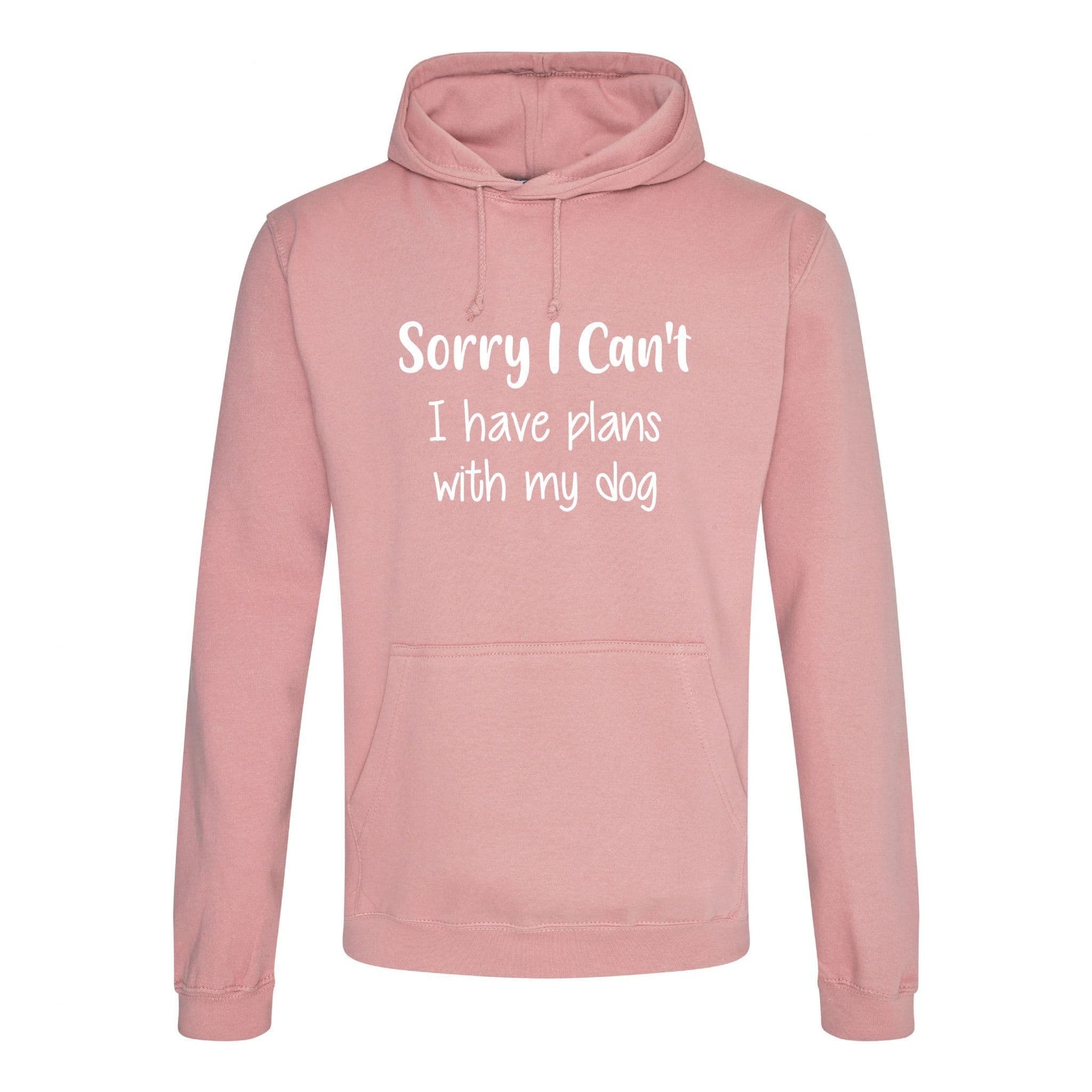 Sorry I Can't I Have Plans With My Dog Hoodie